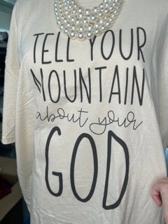 Tell Your Mountain About Your God Tee